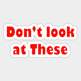 Don't Look at These Sticker